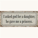 Metalskilt I asked God for a daughter