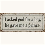 Metalskilt I asked God for a boy