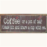 Metalskilt Coffee or a pot of tea? Please sit and share a cup with me