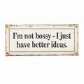 Metalskilt I�m not bossy - I just have better ideas