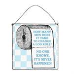 Metalskilt How many men does it take to change a loo roll, no one knows it�s never happened